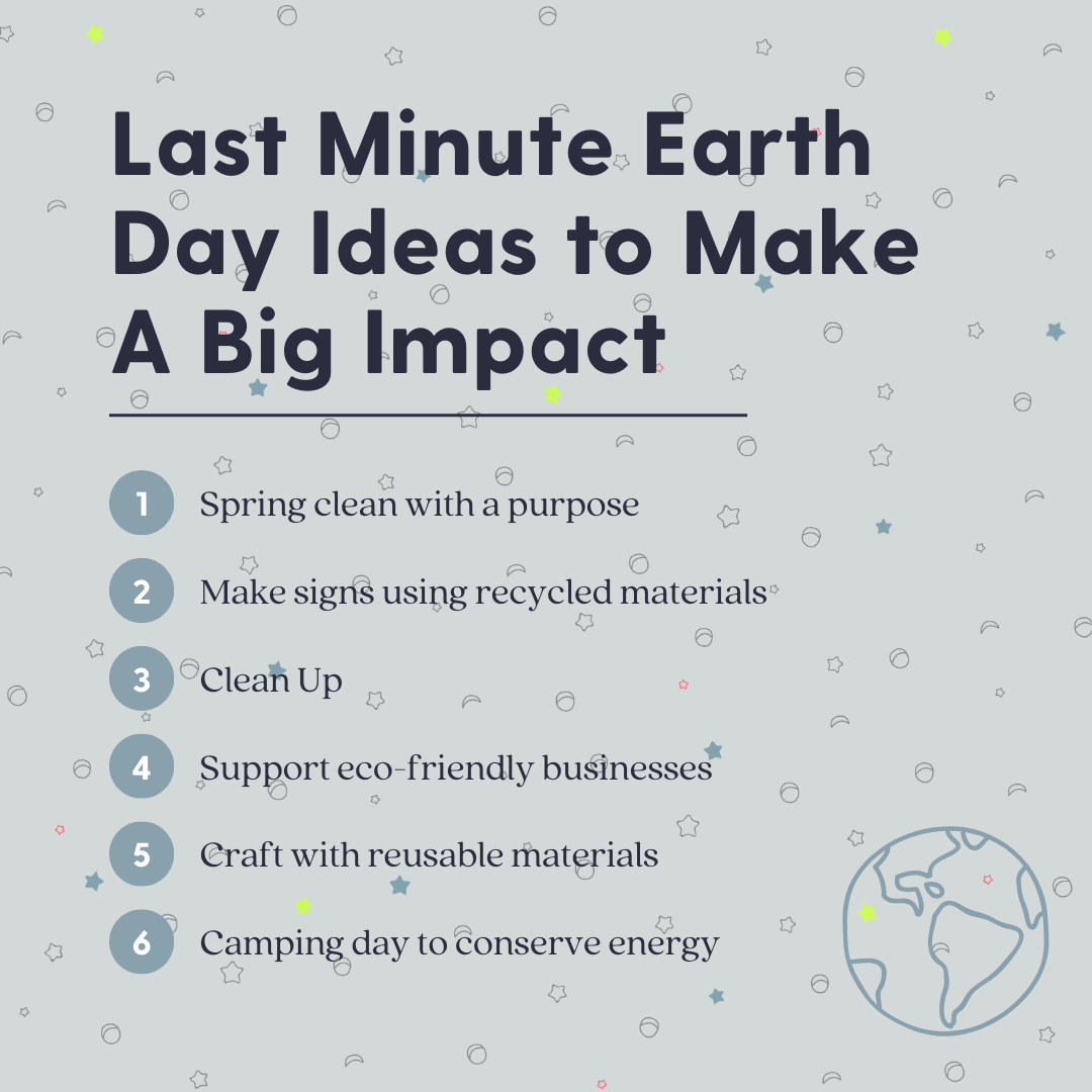 Last Minute Earth Day Ideas That Will Make A Big Impact
