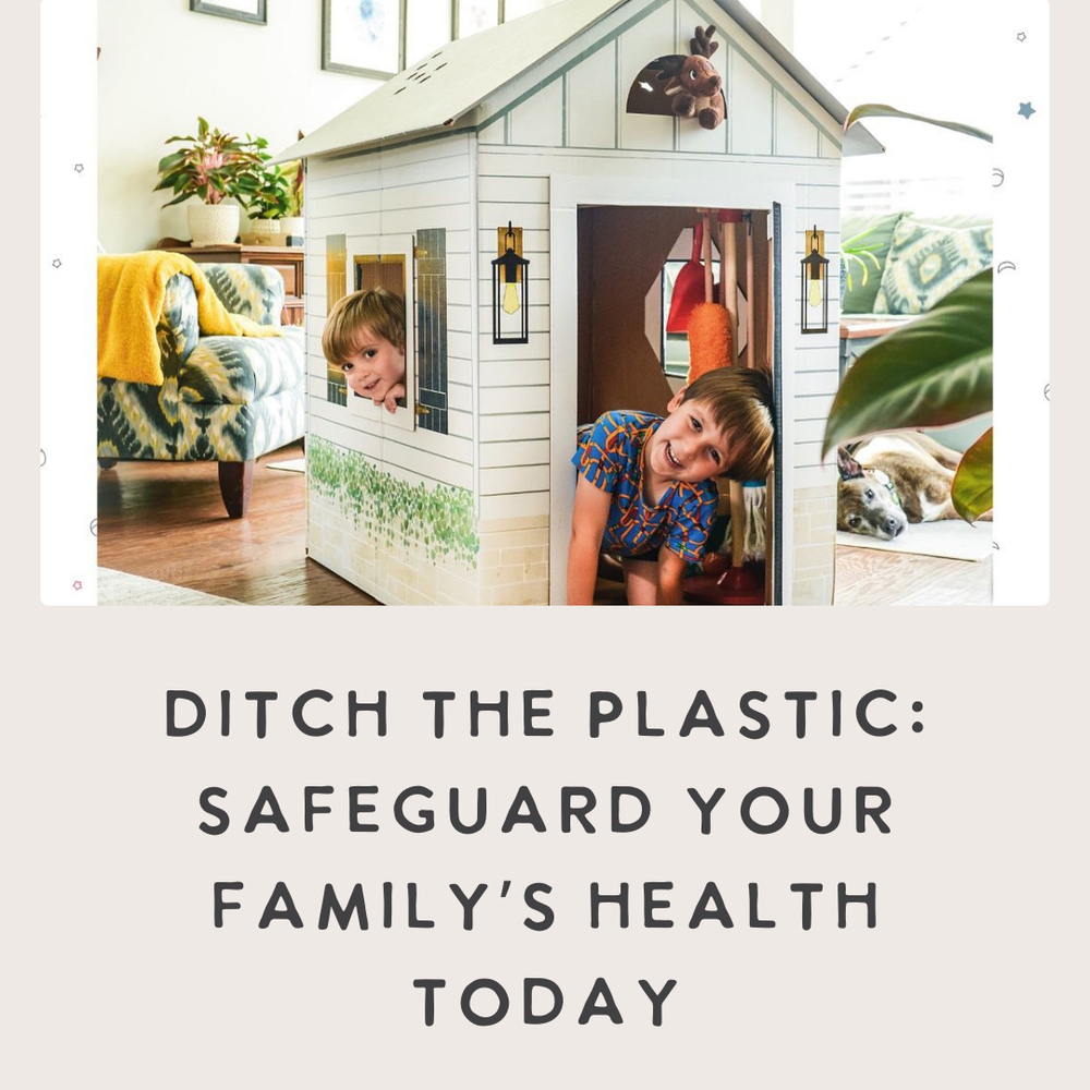 Ditch The Plastic: Safeguard Your Family's Health Today